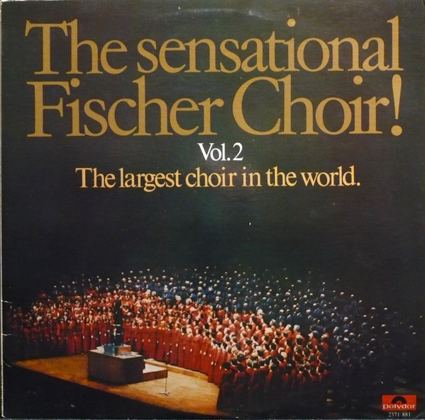 The Sensational Fischer Choir — The sensational Fischer Choir vol. 2 the largest choir in the world